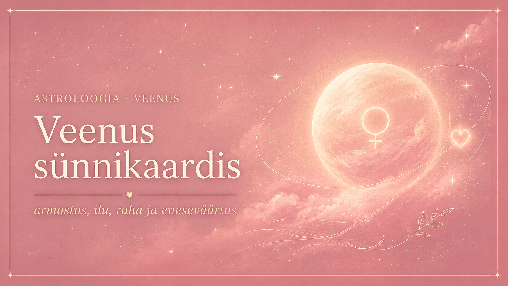 Veenus sünnikaardis on armastuse, ilu, raha ja eneseväärtuse koht.